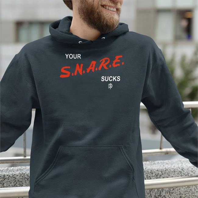 Kill The Merch Your Snare Sucks T Shirt Killthenoise