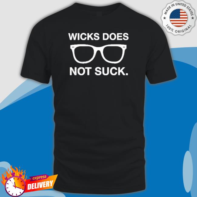 Wicks Wicks Does Not Suck Classic Shirt