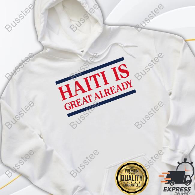 Haiti Is Great Already Long Sleeve T Shirt