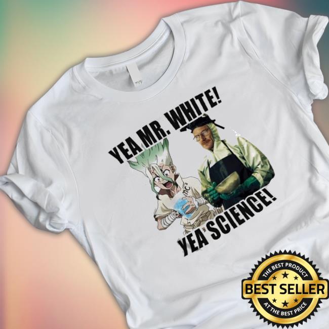 Dr Stone Yeah Mr White Yeah Science T-shirt