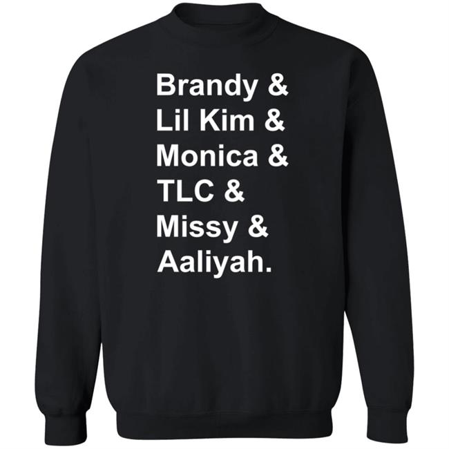 Brandy Monica Lil Kim TLC Missy Aaliyah Shirt Hoodie Sweatshirt