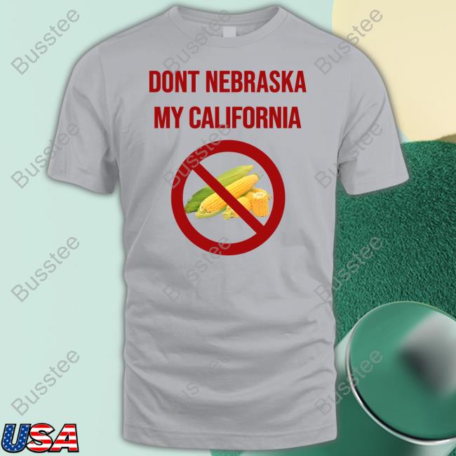Luccainternational Dont Nebraska My California Tee