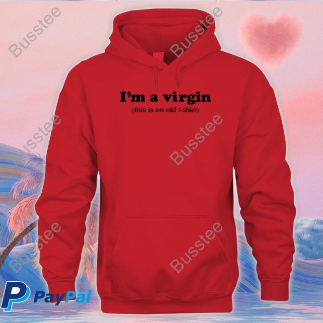 I'm A Virgin This Is An Old T Shirt Tee