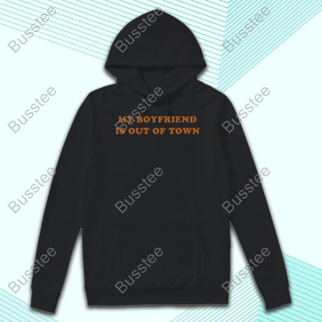 My Boyfriend Is Out Of Town T-Shirt