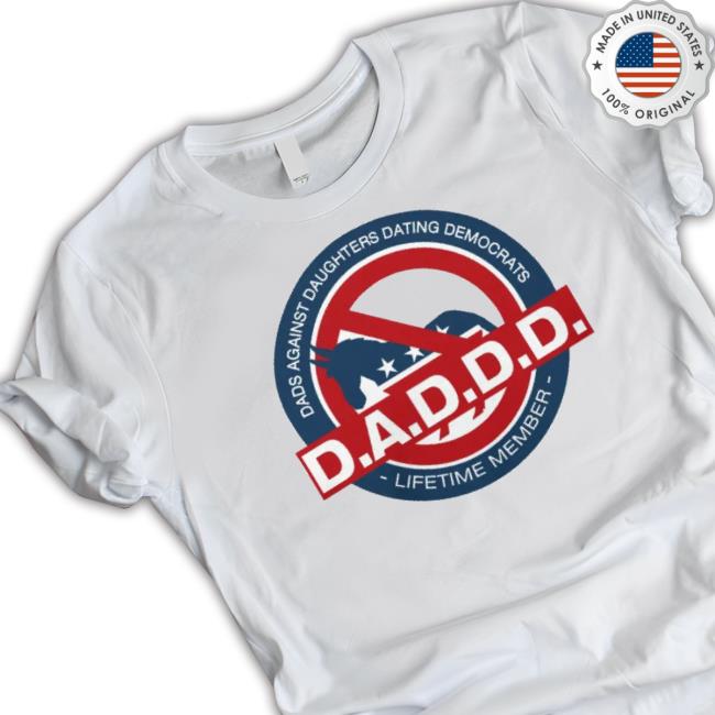 Dadd Dads Against Daughters Dating Democrats Shirt