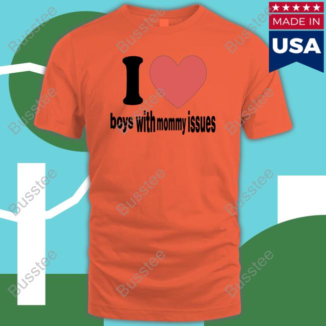 I Love Boys With Mommy Issues Hoodie
