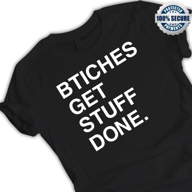 Trending Bitches Get Stuff Done Classic Shirt