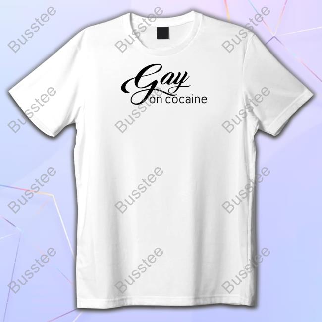 Gay On Cocaine Tee Shirt