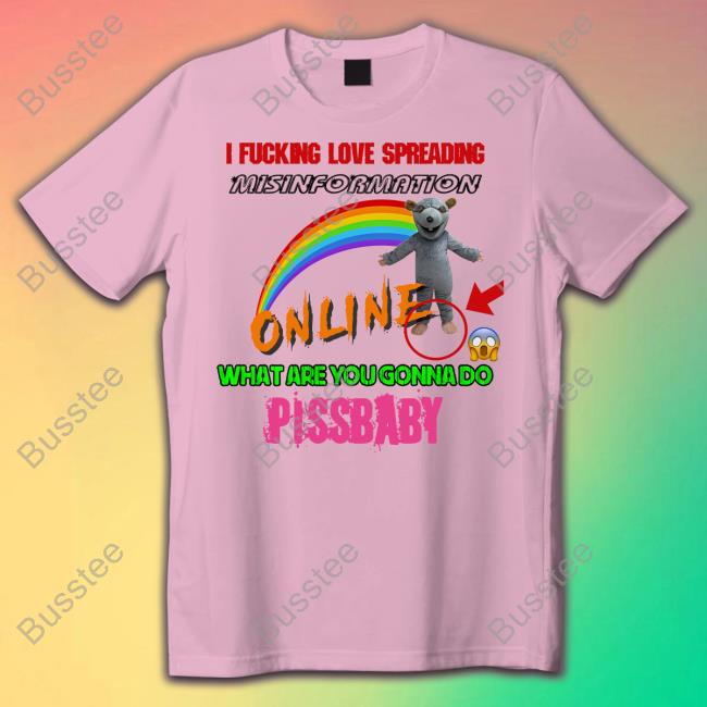 I Fucking Love Spreading Misinformation Online What Are You Gonna Do Pissbaby Long Sleeve Tee Shirt Hothamms