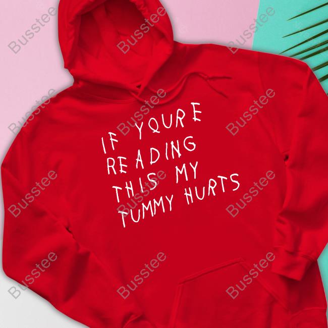 Trashcan Paul If You're Reading This My Tummy Hurts T Shirt