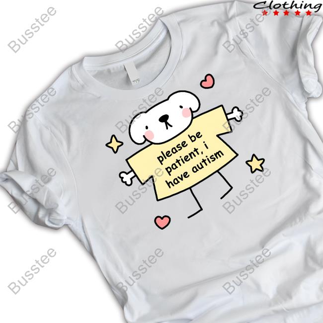 Please Be Patient I Have Autism Stinky Katie Tee Shirt