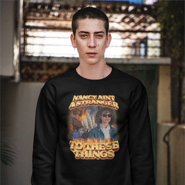 Nancy Ain't A Stranger To These Things Shirt
