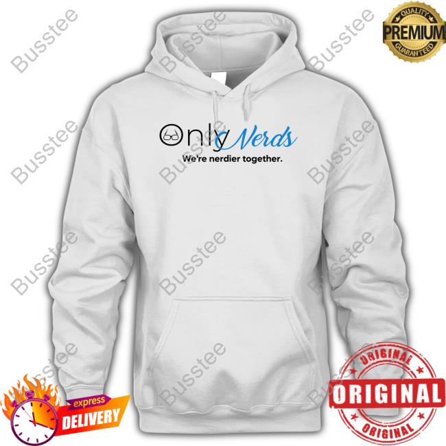 King Kel Only Nerds We're Nerdier Together Hoodie