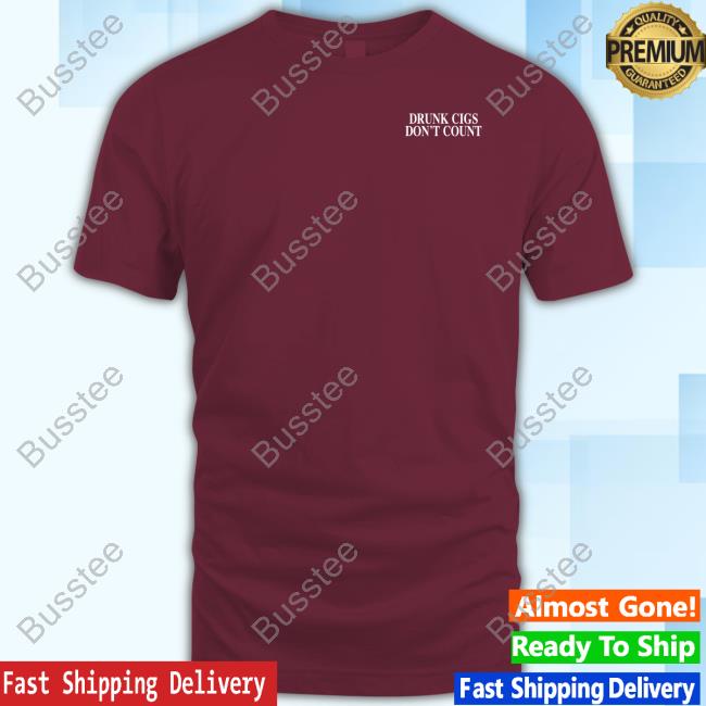 Shithead Steve Store Drunk Cigs Don't Count T Shirt