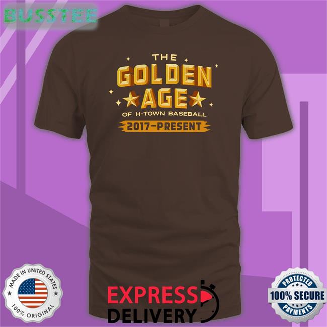 The Golden Age Of H Town Baseball 2017 Present Shirts