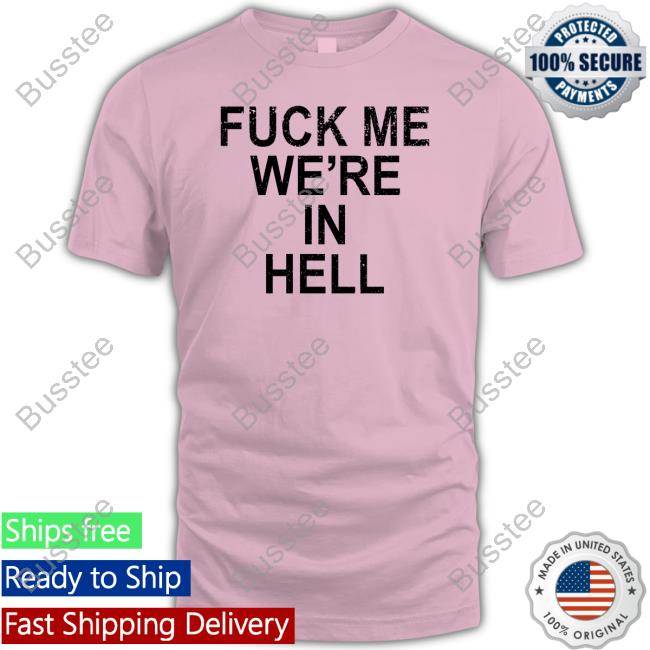 Fuck Me We're In Hell Long Sleeve Tee
