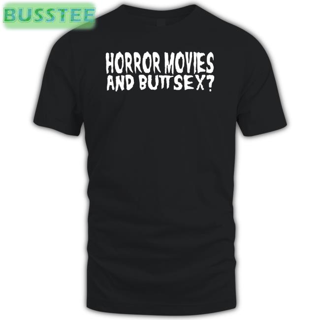 Shirts With Threatening Auras Horror Movies And Butt Sex Shirt