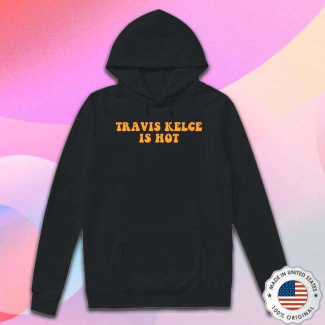 Travis Kelce Is Hot Long Sleeve Shirt