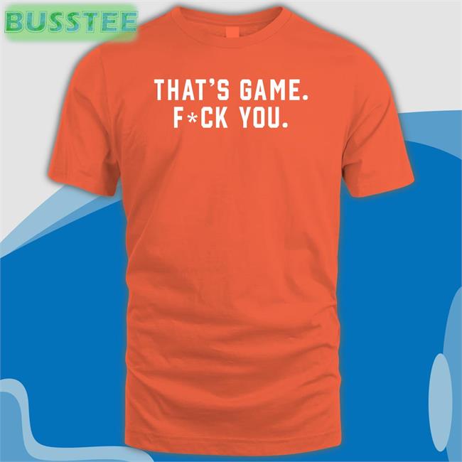 Barstoolsports Merch That’S Game Fuck You Shirt