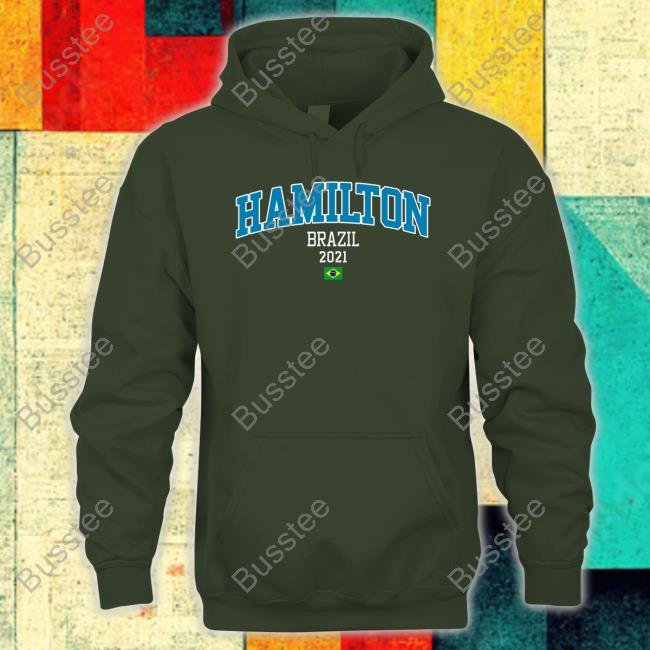 Hamilton Brazil 2021 Hoodie Sweatshirt Hamilton Brazil 2021 T Shirt