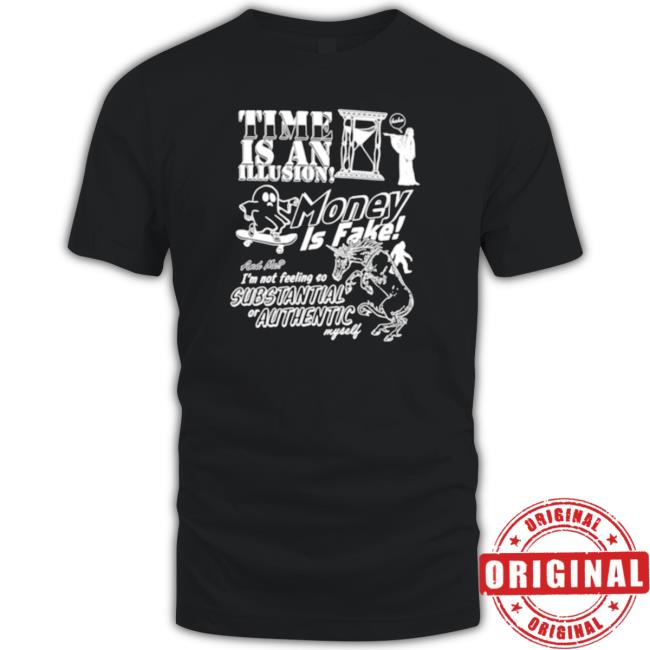 Official Time Is An Illusion Money Is Fake Classic Shirt
