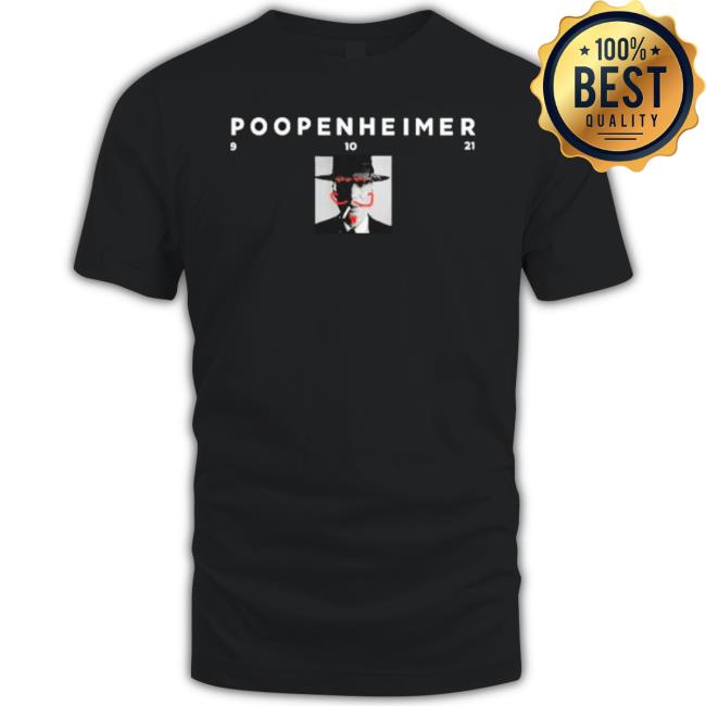 Official Poopenheimer 9 10 21 shirt