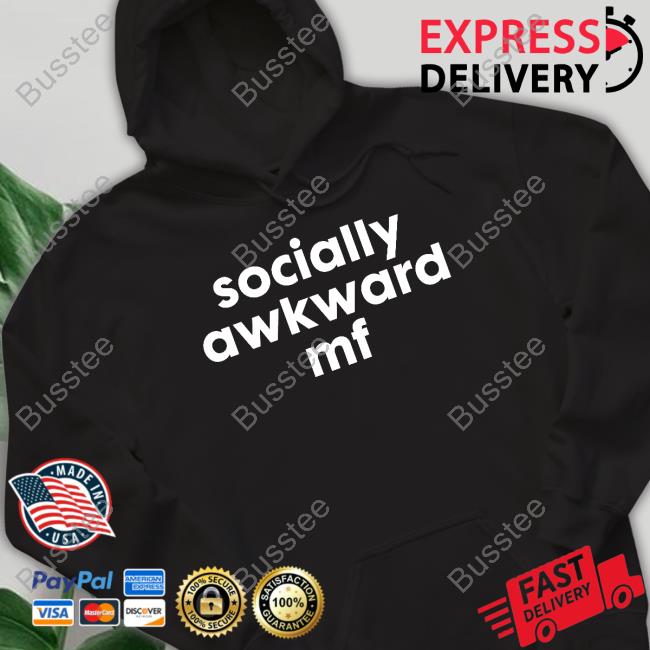 Socially Awkward Mf New Shirt