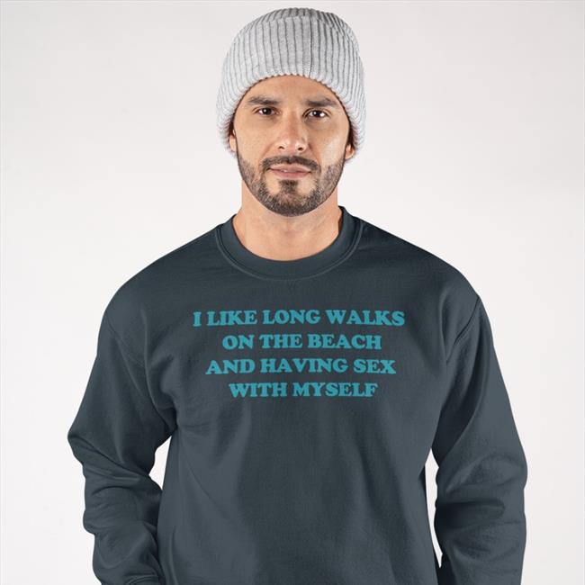 Shirts That Go Hard Shop I Like Long Walks On The Beach And Having Sex With Myself Shirt Black