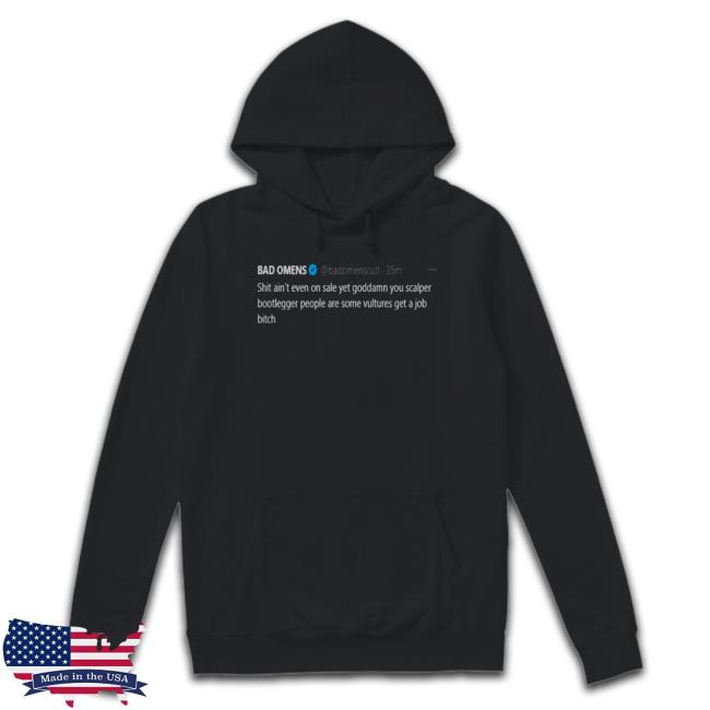 Bad Omens Shit Ain't Even On Sale Yet Goddamn You Scalper Bootlegger People shirt, hoodie, tank top, sweater and long sleeve t-shirt