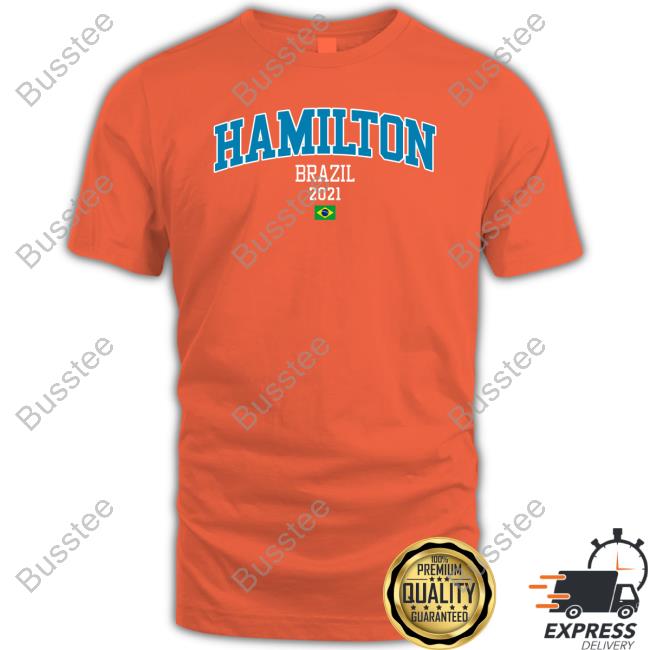 Hamilton Brazil 2021 Hoodie Sweatshirt Unasempre Hamilton Brazil 2021 Bandeiras T Shirt