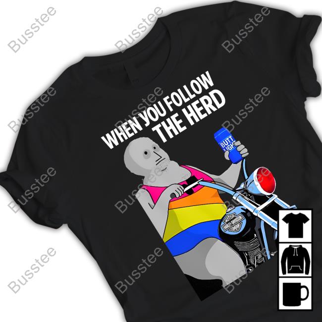 When You Follow The Herd Shirt