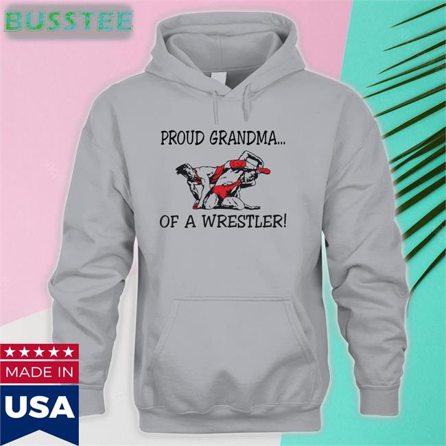 Shirts That Go Hard Proud Grandma Of A Wrestler Shirt