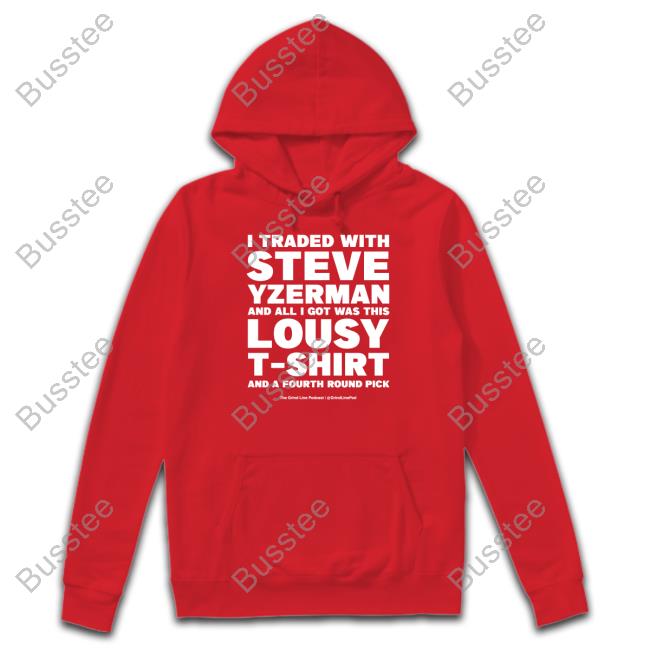 I Traded With Steve Yzerman And All I Got Was This Lousy Long Sleeve T Shirt