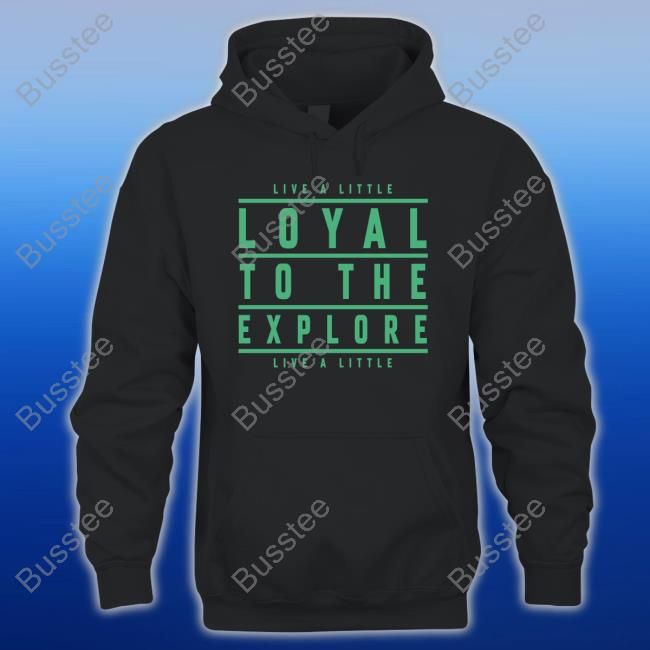Moe Sargi Live A Little Loyal To The Explore Live A Little Sweatshirt