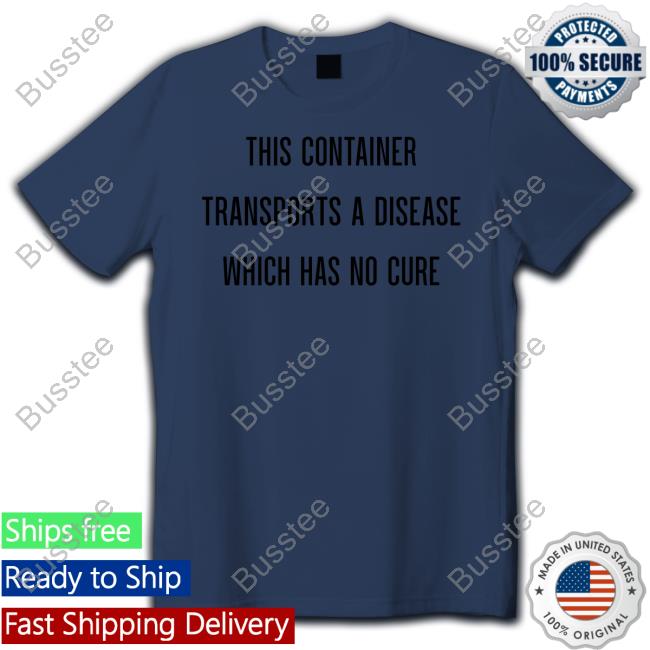 Sara Syndrome This Container Transports A Disease Which Has No Cure Sweatshirt