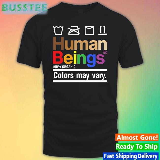 Human Beings Colors May Vary T Shirt