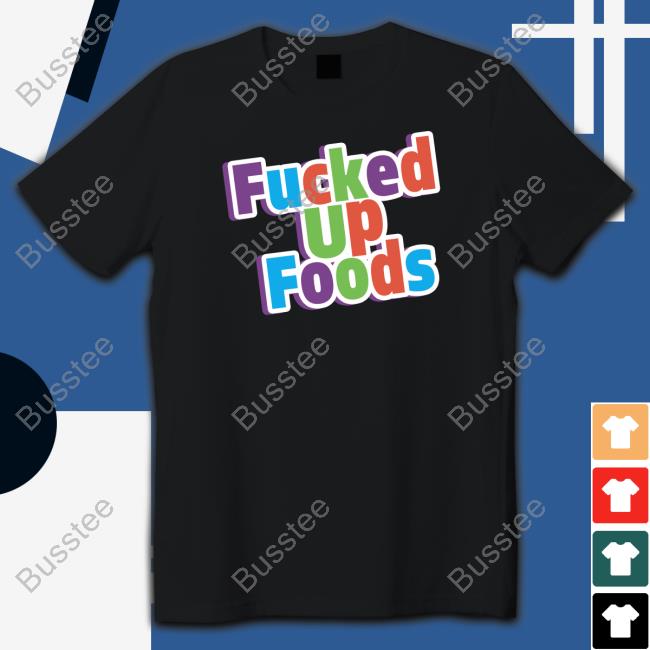 Gimmick Accounts Being Sellouts Fucked Up Foods Crunch Shirt