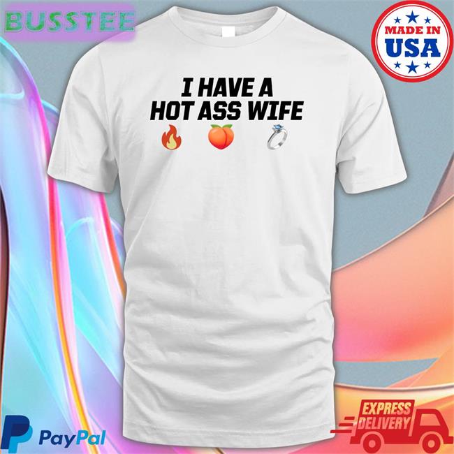 I Have A Hot Ass Wife Shirt Joey Logano