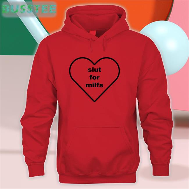Slut For Milfs Hoodie