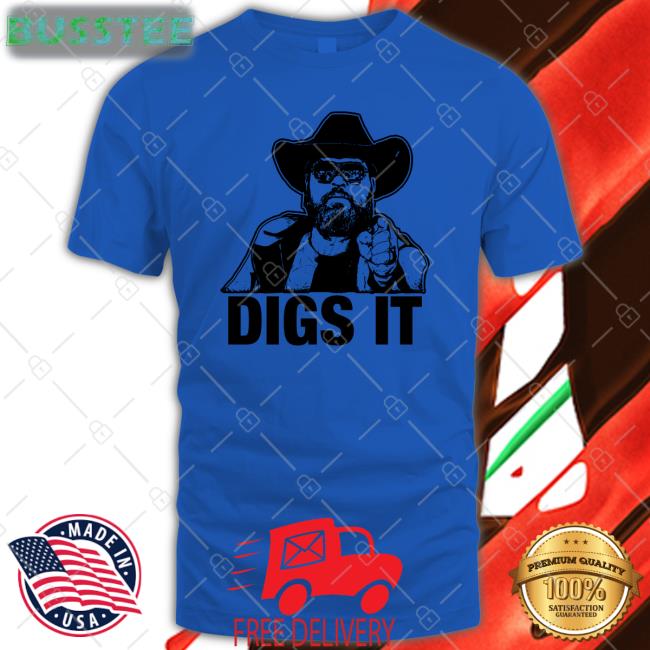 Cowboy Digs It Shirt The Pat Mcafee Show Store Patmcafeeshow
