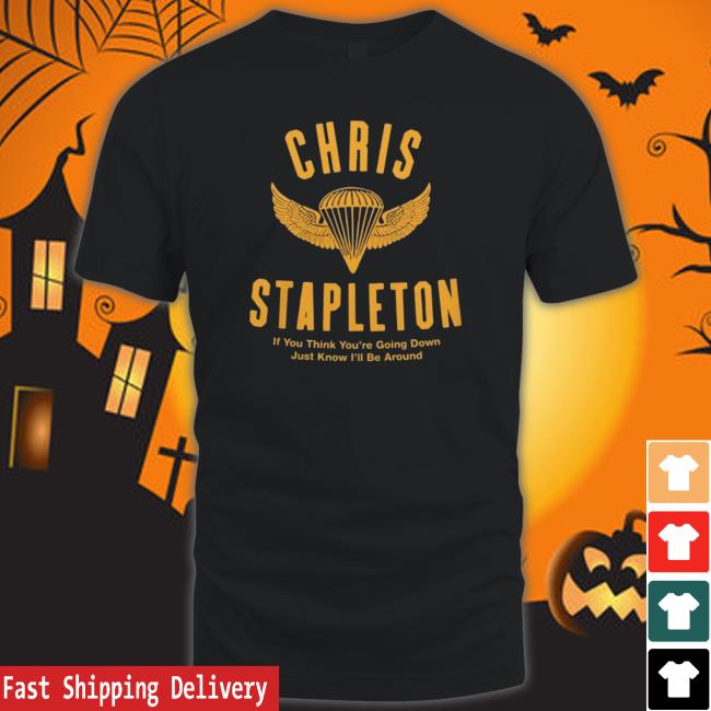 Chris Stapleton If You Think You’Re Going Down shirt, hoodie, tank top, sweater and long sleeve t-shirt