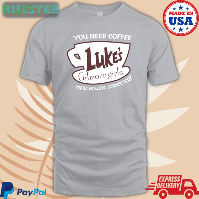 You Need Coffee Luke's Gilmore Girls Stars Hollow Connecticut Hoodie