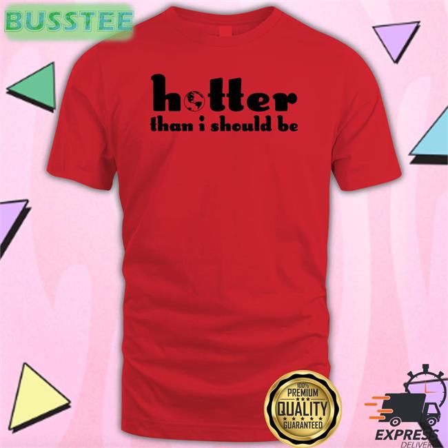 Hotter Than I Should Be Long Sleeve Tee Fetishxsel