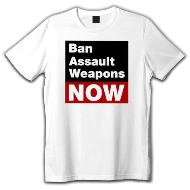Official Ban Assault Weapons Now shirt, hoodie, tank top, sweater and long sleeve t-shirt