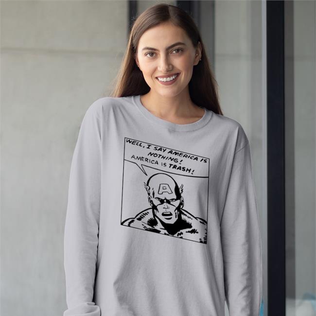 Well I Say America Is Nothing America Is Trash Tee Shirt Colette Arrand