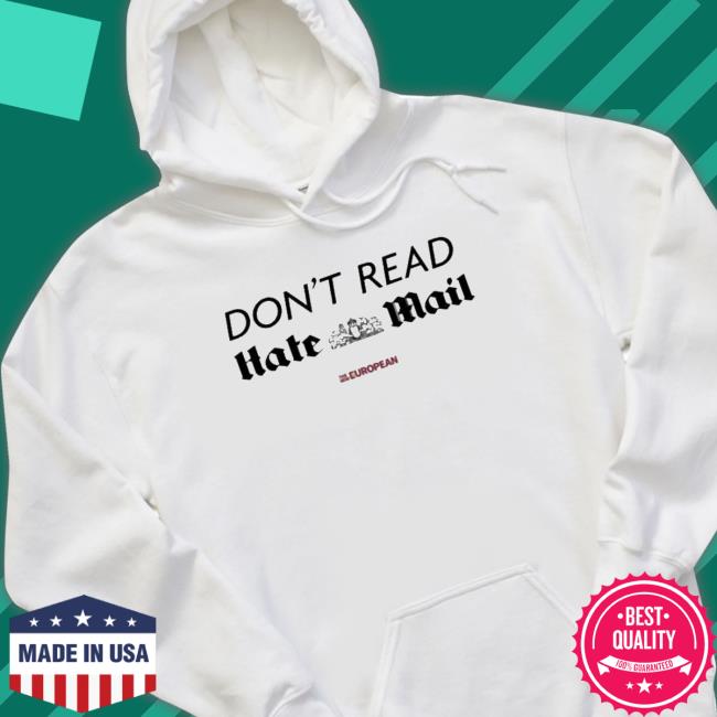 The New European Don’T Read Hate Mail T-Shirt