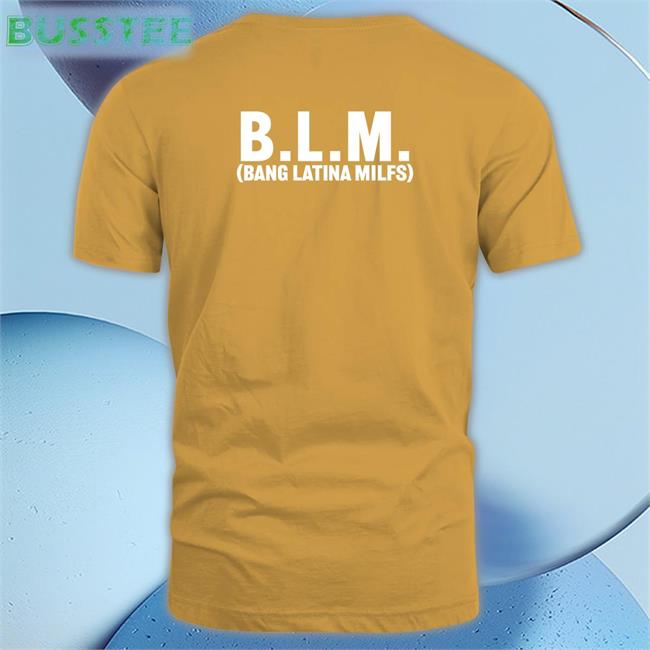 Blm Bang Latina Milfs Shirts