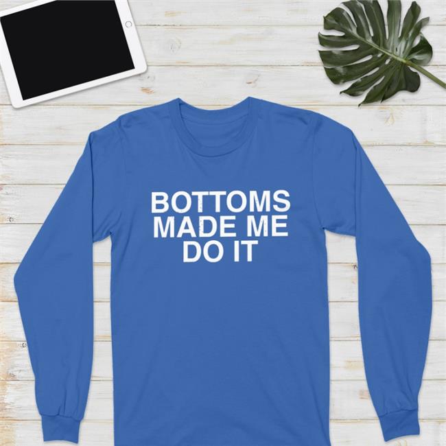 Weird Thrift Store Shirts Bottoms Made Me Do It Long Sleeve T Shirt