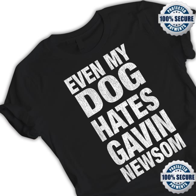 Official Even My Dog Hates Gavin Newsom Hoodie