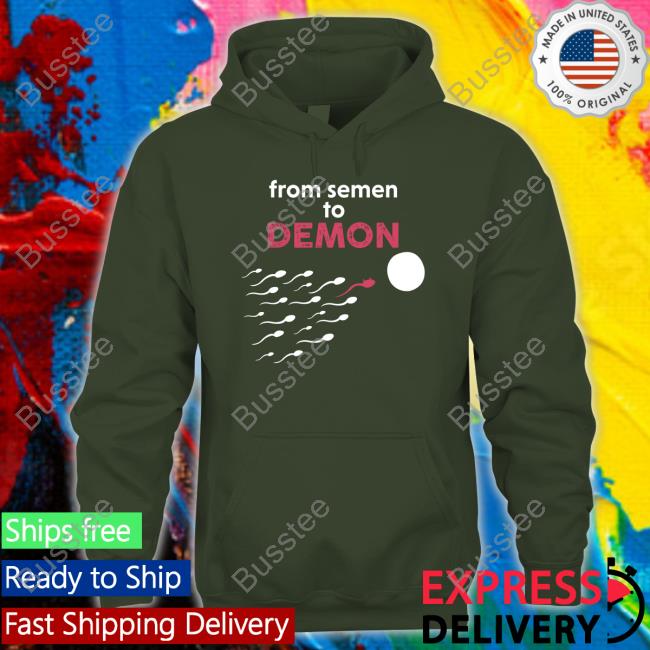 From Semen To Demon Tee